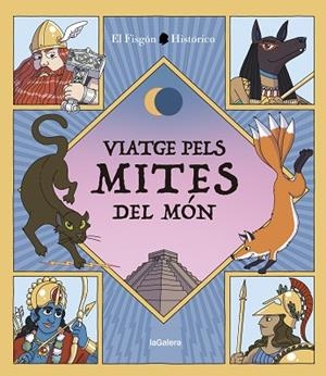 VIATGE PELS MITES DEL MÓN | 9788424674502 | EL FISGÓN HISTÓRICO | Llibreria Drac - Llibreria d'Olot | Comprar llibres en català i castellà online