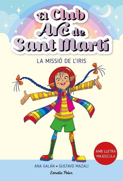 MISSIÓ DE L'IRIS, LA (EL CLUB ARC DE SANT MARTÍ 1) | 9788413895512 | GALÁN, ANA | Llibreria Drac - Librería de Olot | Comprar libros en catalán y castellano online
