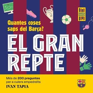 GRAN REPTE, EL . QUANTES COSES SAPS DEL BARÇA? | 9788419430090 | TAPIA, IVAN | Llibreria Drac - Llibreria d'Olot | Comprar llibres en català i castellà online