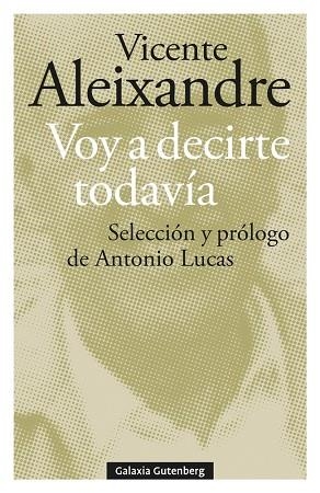 VOY A DECIRTE TODAVÍA | 9788419075758 | ALEIXANDRE, VICENTE | Llibreria Drac - Librería de Olot | Comprar libros en catalán y castellano online