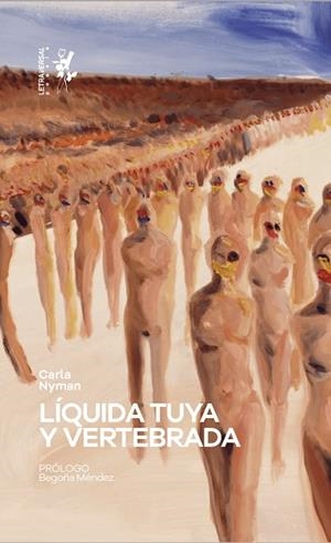LÍQUIDA TUYA Y VERTEBRADA | 9788412640052 | NYMAN, CARLA | Llibreria Drac - Librería de Olot | Comprar libros en catalán y castellano online