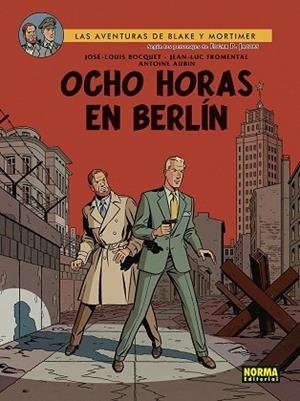 OCHO HORAS EN BERLIN (LAS AVENTURAS DE BLAKE Y MORTIMER 29) | 9788467961911 | BOCQUET, JOSE-LOUIS; FROMENTAL, JEAN-LUC; AUBIN, ANTOINE | Llibreria Drac - Librería de Olot | Comprar libros en catalán y castellano online