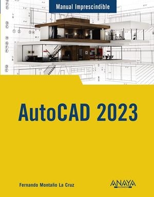 AUTOCAD 2023 (MANUALES IMPRESCINDIBLES) | 9788441547148 | MONTAÑO LA CRUZ, FERNANDO | Llibreria Drac - Llibreria d'Olot | Comprar llibres en català i castellà online