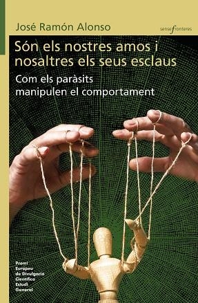 SÓN ELS NOSTRES AMOS I NOSALTRES ELS SEUS ESCLAUS. COM ELS PARÀSITS MANIPULEN EL COMPORTAMENT | 9788413585086 | ALONSO, JOSE RAMON | Llibreria Drac - Librería de Olot | Comprar libros en catalán y castellano online
