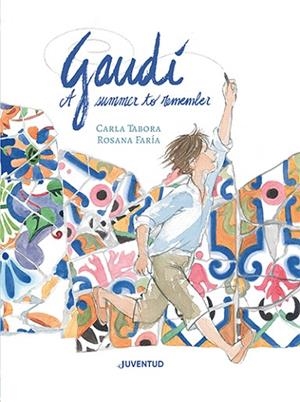 GAUDÍ, A SUMMER TO REMEMBER | 9788426148407 | TABORA, CARLA | Llibreria Drac - Librería de Olot | Comprar libros en catalán y castellano online