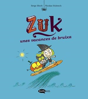 VACANCES DE BRUIXA, UNES (ZUK VOL. 1) | 9788419183316 | BLOCH, SERGE | Llibreria Drac - Librería de Olot | Comprar libros en catalán y castellano online
