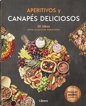 APERITIVOS Y CANAPES DELICIOSOS | 9788411540179 | BROWN, MEGAN | Llibreria Drac - Librería de Olot | Comprar libros en catalán y castellano online