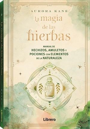 MAGIA DE LAS HIERBAS | 9788411540131 | KANE, AURORA | Llibreria Drac - Llibreria d'Olot | Comprar llibres en català i castellà online