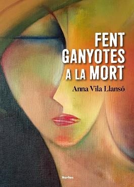 FENT GANYOTES A LA MORT | 9788418096501 | VILA LLANSÓ, ANNA | Llibreria Drac - Librería de Olot | Comprar libros en catalán y castellano online