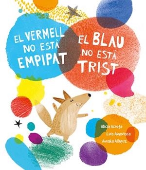 VERMELL NO ESTÀ EMPIPAT, EL. BLAU NO ESTÀ TRIST, EL | 9788419253385 | AMAVISCA, LUIS; ACOSTA, ALICIA | Llibreria Drac - Llibreria d'Olot | Comprar llibres en català i castellà online