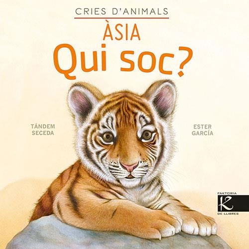 ASIA. QUI SOC? CRIES D’ANIMALS | 9788418558665 | TANDEM SECEDA | Llibreria Drac - Llibreria d'Olot | Comprar llibres en català i castellà online