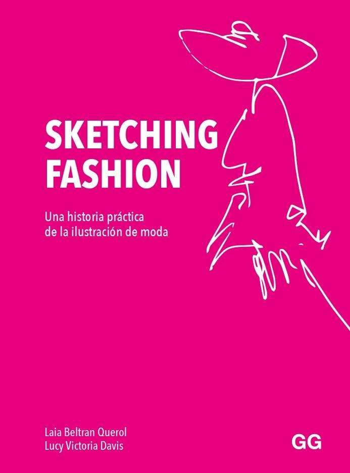 SKETCHING FASHION | 9788425233821 | BELTRÁN, LAIA; DAVIS, LUCY VICTORIA | Llibreria Drac - Librería de Olot | Comprar libros en catalán y castellano online
