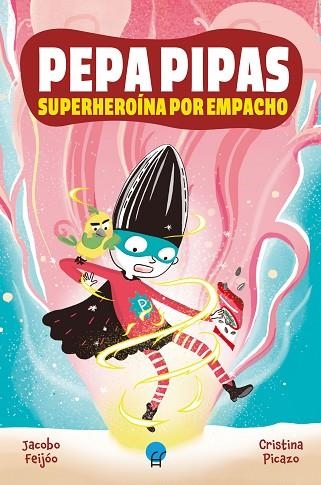 PEPA PIPAS. SUPERHEROÍNA POR EMPACHO | 9788419472410 | FEIJÓO, JACOBO | Llibreria Drac - Librería de Olot | Comprar libros en catalán y castellano online