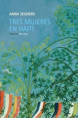 TRES MUJERES EN HAITÍ | 9788419735249 | SEGHERS, ANNA | Llibreria Drac - Librería de Olot | Comprar libros en catalán y castellano online