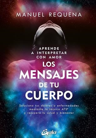 APRENDE A INTERPRETAR CON AMOR LOS MENSAJES DE TU CUERPO | 9788411080446 | REQUENA, MANUEL | Llibreria Drac - Librería de Olot | Comprar libros en catalán y castellano online