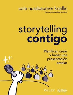 STORYTELLING CONTIGO. PLANIFICAR, CREAR Y HACER UNA PRESENTACIÓN ESTELAR | 9788441547919 | NUSSBAUMER KNAFLIC, COLE | Llibreria Drac - Librería de Olot | Comprar libros en catalán y castellano online