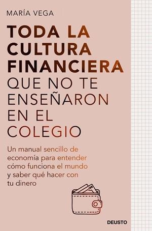 TODA LA CULTURA FINANCIERA QUE NO TE ENSEÑARON EN EL COLEGIO | 9788423435951 | VEGA, MARÍA | Llibreria Drac - Librería de Olot | Comprar libros en catalán y castellano online