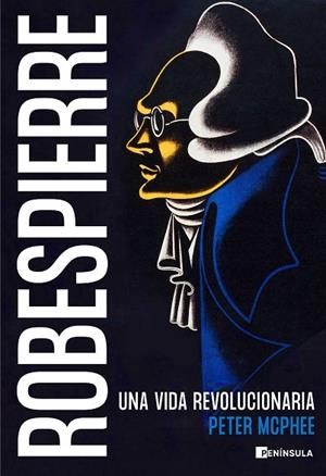 ROBESPIERRE | 9788411001809 | MCPHEE, PETER | Llibreria Drac - Librería de Olot | Comprar libros en catalán y castellano online