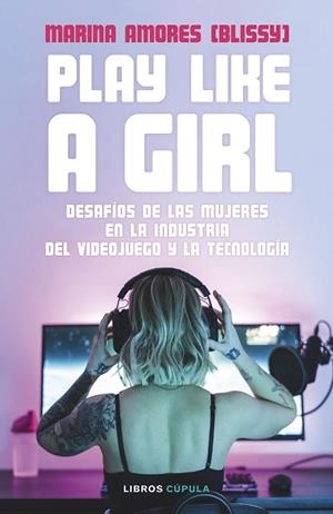 PLAY LIKE A GIRL | 9788448036485 | AMORES, MARINA | Llibreria Drac - Librería de Olot | Comprar libros en catalán y castellano online