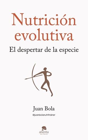 NUTRICIÓN EVOLUTIVA | 9788413442570 | BOLA, JUAN | Llibreria Drac - Librería de Olot | Comprar libros en catalán y castellano online