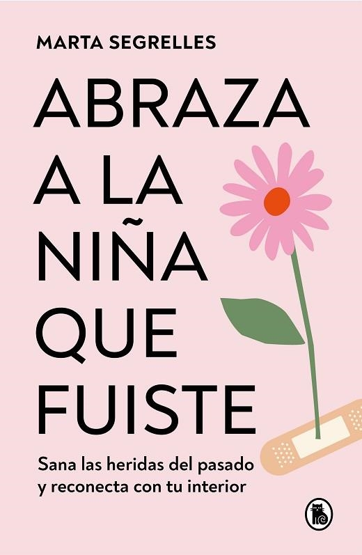 ABRAZA A LA NIÑA QUE FUISTE | 9788402428776 | SEGRELLES, MARTA | Llibreria Drac - Llibreria d'Olot | Comprar llibres en català i castellà online