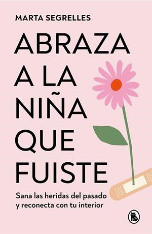 ABRAZA A LA NIÑA QUE FUISTE | 9788402428776 | SEGRELLES, MARTA | Llibreria Drac - Llibreria d'Olot | Comprar llibres en català i castellà online