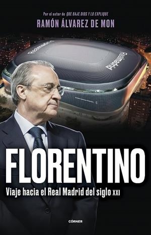 FLORENTINO. VIAJE HACIA EL REAL MADRID DEL SIGLO XXI | 9788412572728 | ÁLVAREZ DE MON, RAMÓN | Llibreria Drac - Llibreria d'Olot | Comprar llibres en català i castellà online