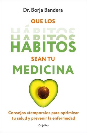 QUE LOS HÁBITOS SEAN TU MEDICINA | 9788425364389 | BANDERA MERCHÁN, BORJA | Llibreria Drac - Librería de Olot | Comprar libros en catalán y castellano online