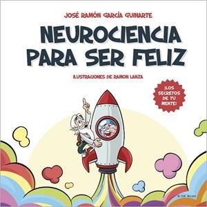 NEUROCIENCIA PARA SER FELIZ | 9788418688546 | GARCÍA GUINARTE, JOSÉ RAMÓN | Llibreria Drac - Llibreria d'Olot | Comprar llibres en català i castellà online