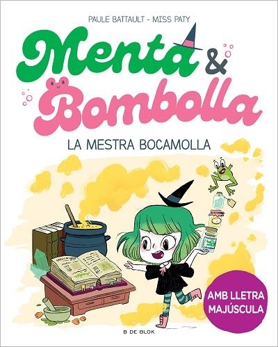 MESTRA BOCAMOLLA, LA (MENTA I BOMBOLLA 3) | 9788419522054 | BATTAULT, PAULE; MISS PATY | Llibreria Drac - Librería de Olot | Comprar libros en catalán y castellano online