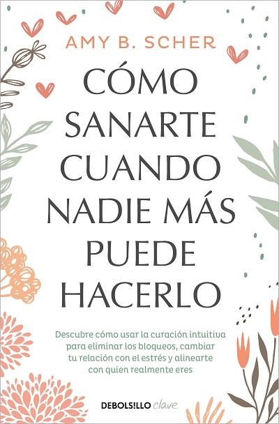 CÓMO SANARTE CUANDO NADIE MÁS PUEDE HACERLO | 9788466372824 | SCHER, AMY B. | Llibreria Drac - Librería de Olot | Comprar libros en catalán y castellano online