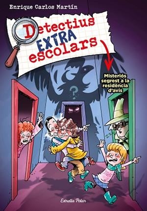MISTERIÓS SEGREST A LA RESIDÈNCIA D'AVIS (DETECTIUS EXTRAESCOLARS 3) | 9788413895550 | MARTÍN, ENRIQUE CARLOS | Llibreria Drac - Librería de Olot | Comprar libros en catalán y castellano online