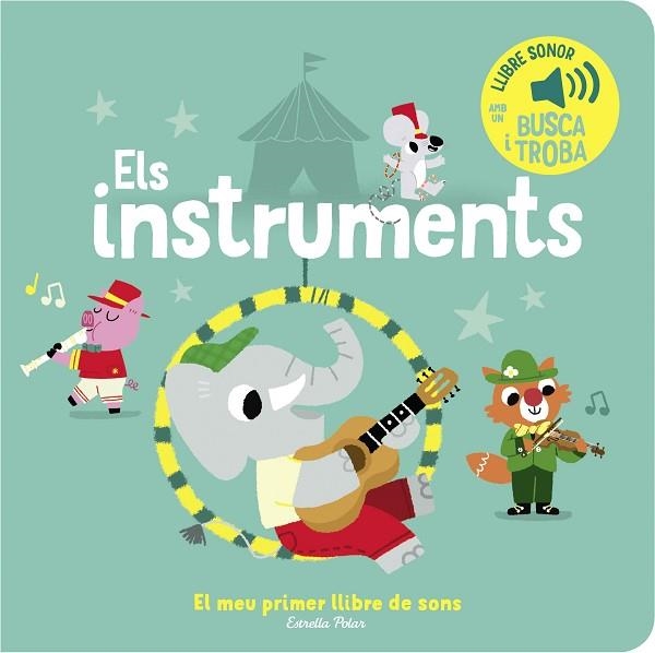 INSTRUMENTS, ELS. EL MEU PRIMER LLIBRE DE SONS | 9788413893945 | BILLET, MARION | Llibreria Drac - Librería de Olot | Comprar libros en catalán y castellano online