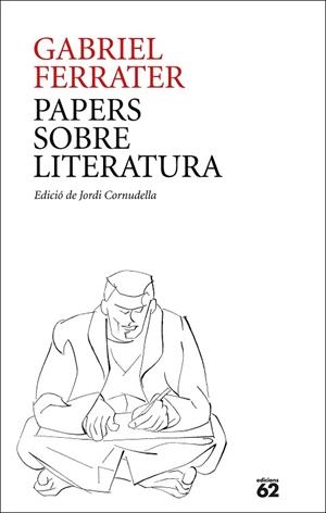 PAPERS SOBRE LITERATURA | 9788429781205 | FERRATER, GABRIEL | Llibreria Drac - Librería de Olot | Comprar libros en catalán y castellano online
