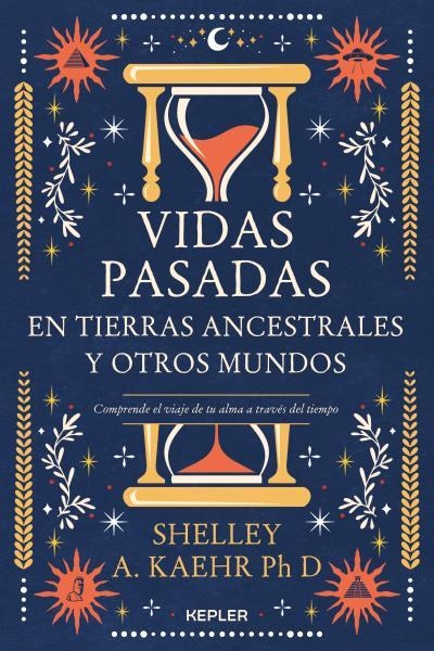 VIDAS PASADAS EN TIERRAS ANCESTRALES Y OTROS MUNDOS | 9788416344802 | KAEHR, SHELLEY A. | Llibreria Drac - Librería de Olot | Comprar libros en catalán y castellano online