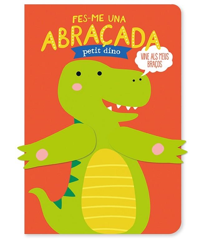 FES-ME UNA ABRAÇADA PETIT DINO | 9788412586183 | LOUWERS, TANJA; DE BEER, ESTHER | Llibreria Drac - Librería de Olot | Comprar libros en catalán y castellano online