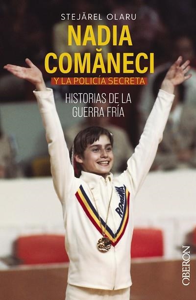 NADIA COMANECI Y LA POLICÍA SECRETA. HISTORIAS DE LA GUERRA FRÍA | 9788441548220 | STEJAREL, OLARU | Llibreria Drac - Llibreria d'Olot | Comprar llibres en català i castellà online