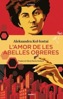 AMOR DE LES ABELLES OBRERES, L' | 9788416698905 | KOL·LONTAI, ALEKSANDRA | Llibreria Drac - Librería de Olot | Comprar libros en catalán y castellano online
