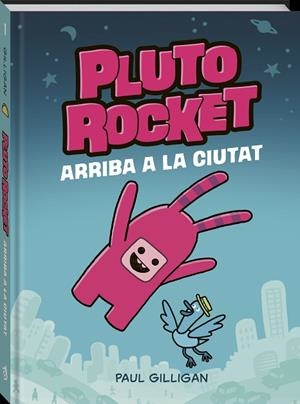 PLUTO ROCKET ARRIBA A LA CIUTAT | 9788418762765 | GILLIGAN, PAUL | Llibreria Drac - Librería de Olot | Comprar libros en catalán y castellano online