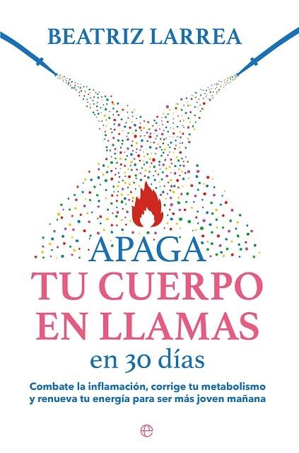 APAGA TU CUERPO EN LLAMAS EN 30 DÍAS | 9788413845814 | LARREA, BEATRIZ | Llibreria Drac - Librería de Olot | Comprar libros en catalán y castellano online