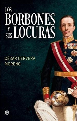 BORBONES Y SUS LOCURAS, LOS | 9788413845975 | CERVERA, CÉSAR | Llibreria Drac - Llibreria d'Olot | Comprar llibres en català i castellà online
