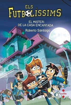 MISTERI DE LA CASA ENCANTADA, EL (FUTBOLISSIMS 23) | 9788466154321 | SANTIAGO, ROBERTO | Llibreria Drac - Llibreria d'Olot | Comprar llibres en català i castellà online