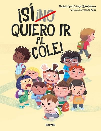 (NO) QUIERO IR AL COLE | 9788427236943 | LÓPEZ ORTEGA, DANIEL | Llibreria Drac - Librería de Olot | Comprar libros en catalán y castellano online