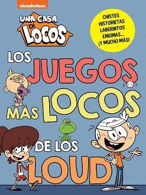 JUEGOS MÁS LOCOS DE LOS LOUD, LOS (UNA CASA DE LOCOS. ACTIVIDADES) | 9788448865825 | NICKELODEON | Llibreria Drac - Llibreria d'Olot | Comprar llibres en català i castellà online