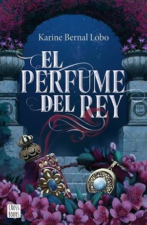 PERFUME DEL REY, EL | 9788408275961 | BERNAL LOBO, KARINE | Llibreria Drac - Librería de Olot | Comprar libros en catalán y castellano online