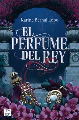PERFUME DEL REY, EL | 9788408275961 | BERNAL LOBO, KARINE | Llibreria Drac - Llibreria d'Olot | Comprar llibres en català i castellà online