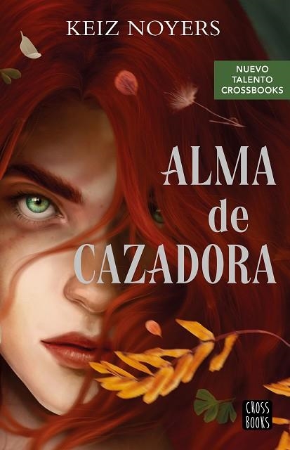 ALMA DE CAZADORA | 9788408274230 | NOYERS, KEIZ | Llibreria Drac - Librería de Olot | Comprar libros en catalán y castellano online