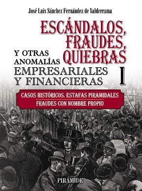 ESCÁNDALOS, FRAUDES, QUIEBRAS Y OTRAS ANOMALÍAS EMPRESARIALES Y FINANCIERAS (I) | 9788436847581 | SÁNCHEZ, JOSÉ LUIS | Llibreria Drac - Librería de Olot | Comprar libros en catalán y castellano online