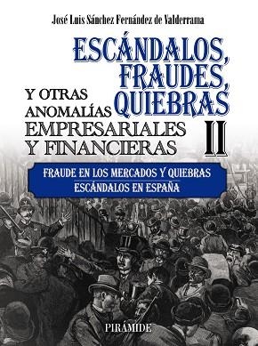 ESCÁNDALOS, FRAUDES, QUIEBRAS Y OTRAS ANOMALÍAS EMPRESARIALES Y FINANCIERAS (II) | 9788436847604 | SÁNCHEZ, JOSÉ LUIS | Llibreria Drac - Librería de Olot | Comprar libros en catalán y castellano online