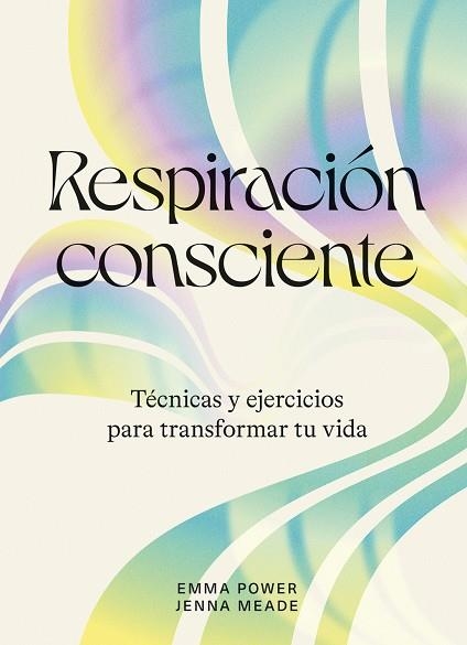 RESPIRACIÓN CONSCIENTE | 9788419043238 | POWER, EMMA; MEADE, JENNA | Llibreria Drac - Librería de Olot | Comprar libros en catalán y castellano online